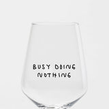 selekkt - BUSY DOING NOTHING Weinglas mit Spruch - Trinkglas - ROSA ECK Concept Store
