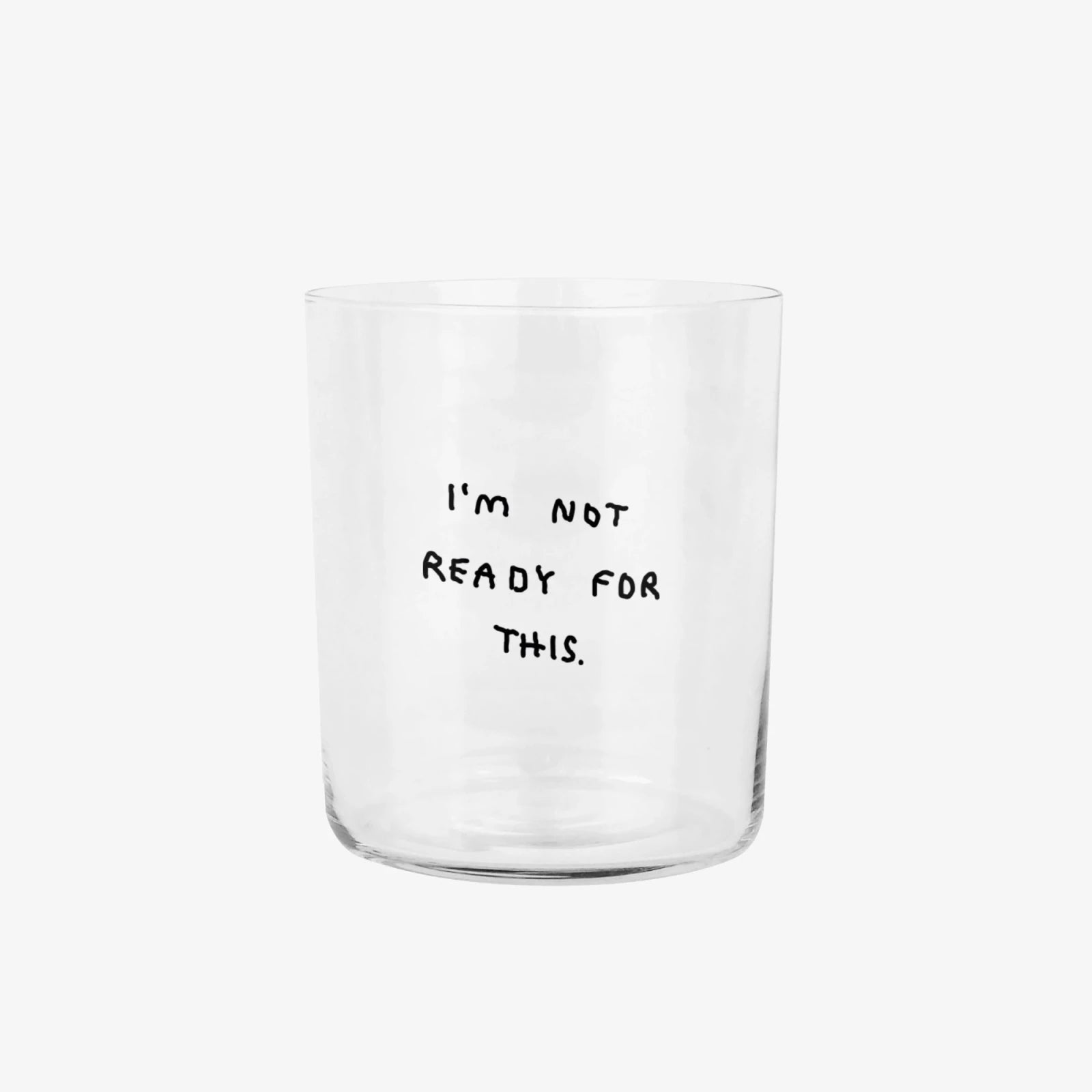 Großes Trinkglas mit Spruch • I'M NOT READY FOR THIS