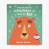 DK Verlag - Wenn ich nicht so schüchtern wär, denkt der Bär – Kinderbuch - Kinderbuch - ROSA ECK