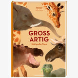 GROSSARTIG – ECHT GROSSE TIERE Kinderbuch