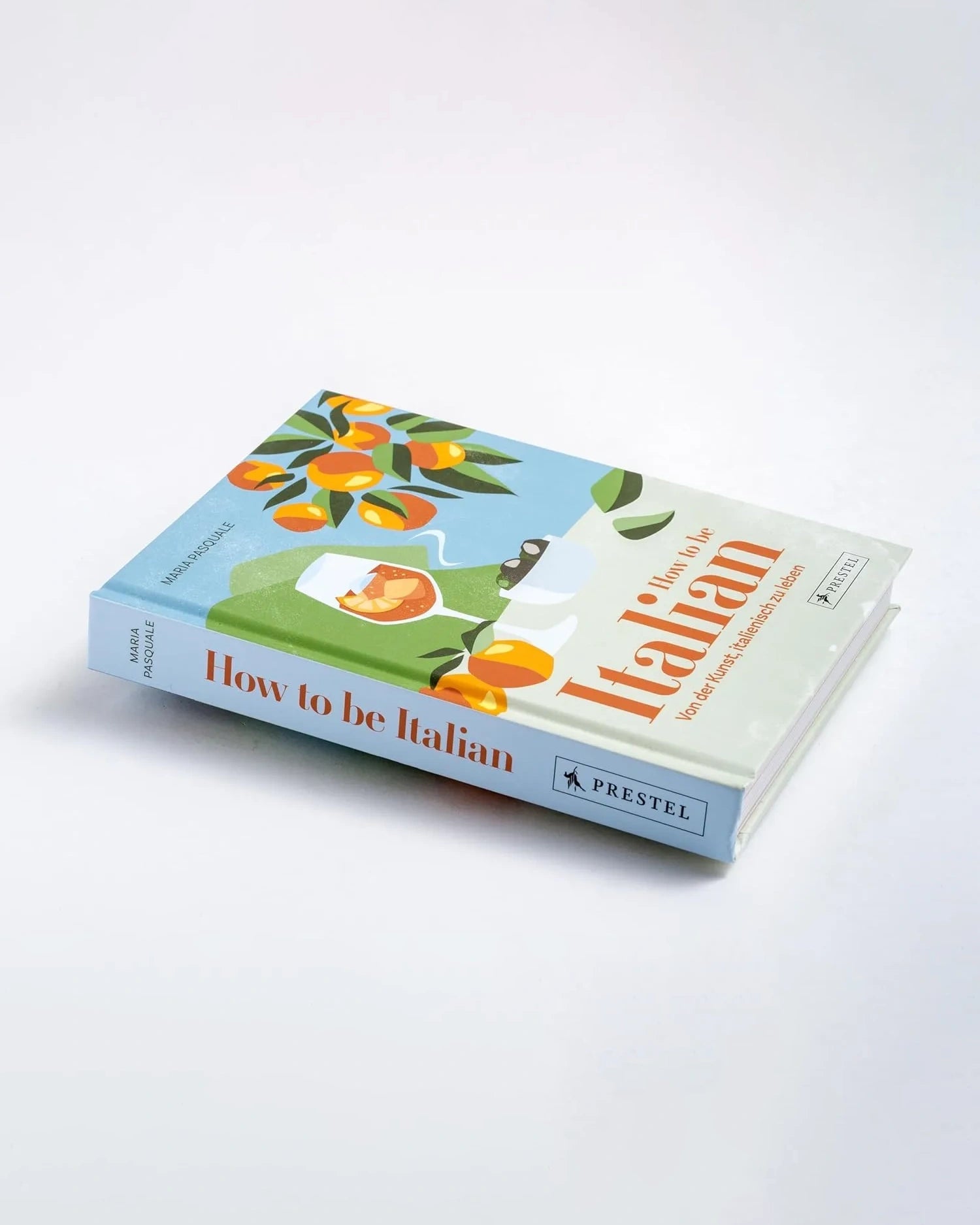 Prestel Verlag - How to be Italian • Von der Kunst, italienisch zu leben - ROSA ECK
