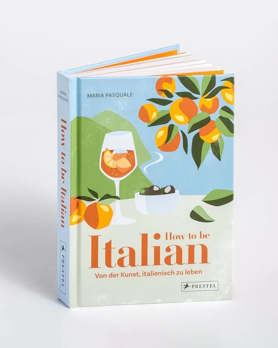 Prestel Verlag - How to be Italian • Von der Kunst, italienisch zu leben - ROSA ECK