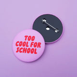 tinyday - TOO COOL FOR SCHOOL Button • Pink - Button - ROSA ECK Concept Store