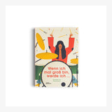 WENN ICH MAL GROSS BIN, WERDE ICH … Kinderbuch