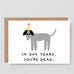 Wrap - IN DOG YEARS YOU'RE DEAD Grußkarte - Grußkarte - ROSA ECK Concept Store