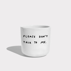 Becher aus Porzellan • PLEASE DON'T TALK TO ME – Yahya Studio