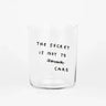 yahya studio - Großes Trinkglas mit Spruch • THE SECRET IS NOT TO CARE - ROSA ECK