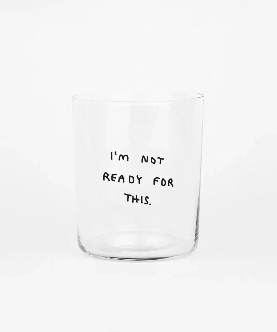 yahya studio - I’M NOT READY FOR THIS Großes Trinkglas mit Spruch - Trinkglas - ROSA ECK Concept Store