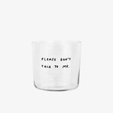 Trinkglas mit Statement • PLEASE DON'T TALK TO ME – Yahya Studio