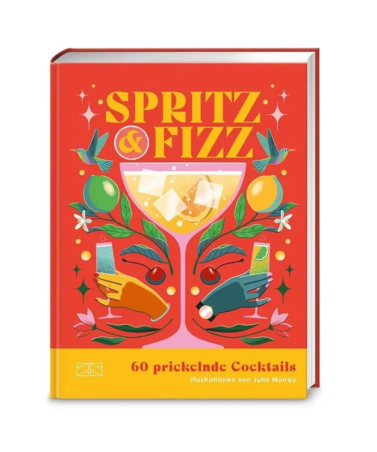 ZS Verlag - Spritz & Fizz • 60 prickelnde Cocktails - ROSA ECK