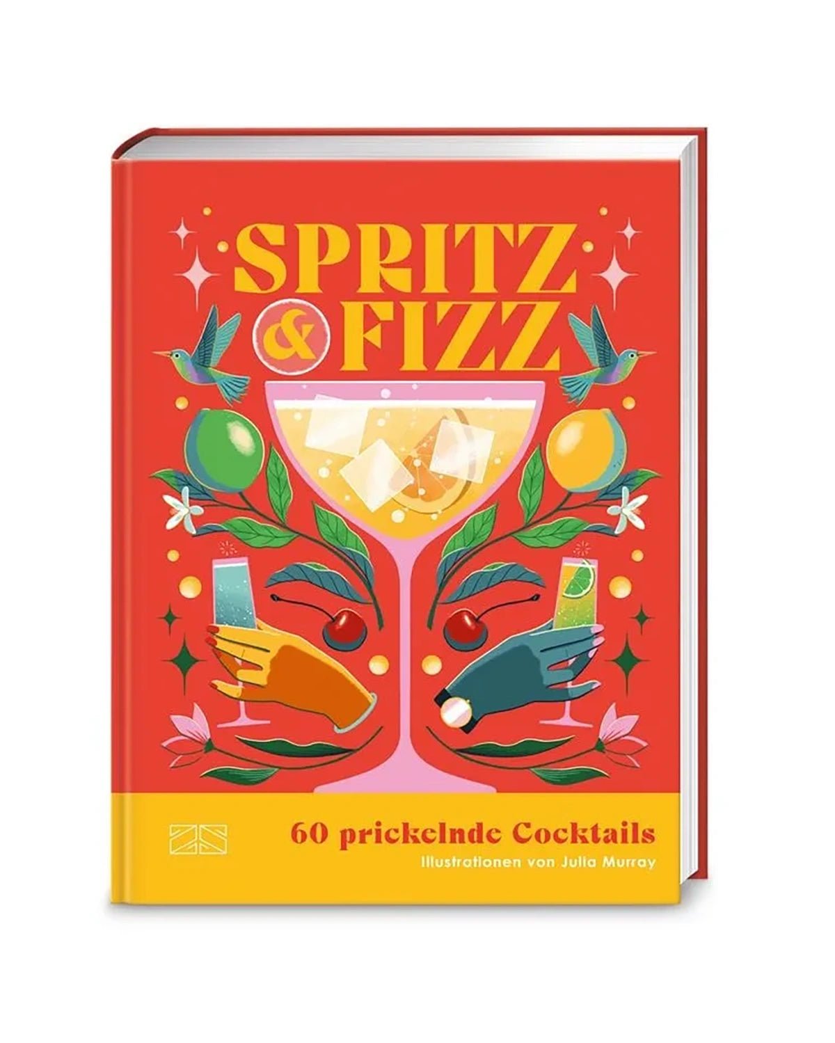 ZS Verlag - Spritz & Fizz • 60 prickelnde Cocktails - ROSA ECK