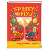 ZS Verlag - Spritz & Fizz • 60 prickelnde Cocktails - ROSA ECK